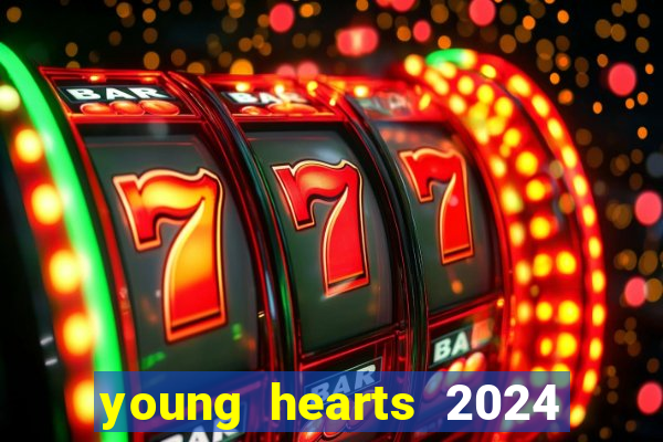 young hearts 2024 onde assistir